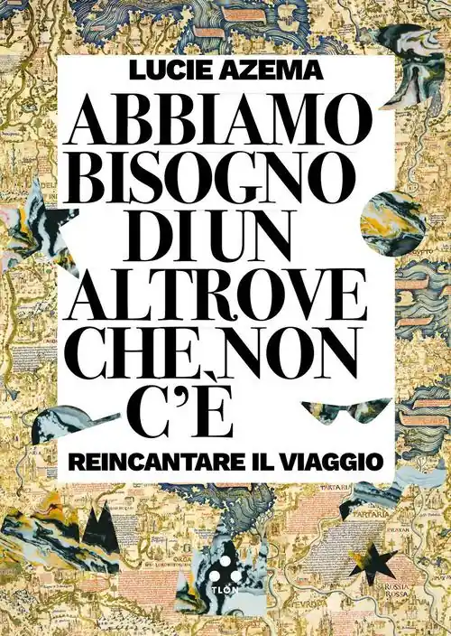 Weekendaanbieding Abbiamo bisogno di un altrove che non c‘è. Reincantare il viaggio