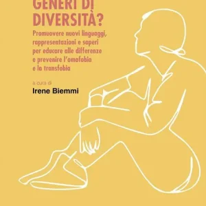 Quanti generi di diversità? Promuovere nuovi linguaggi, rappresentazioni e saperi per educare alle differenze e prevenire l‘omofobia e la transfobia Seizoensaanbieding