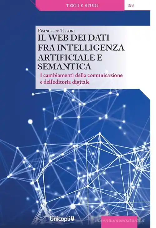 Speciale Aanbieding Il web dei dati fra intelligenza artificiale e semantica. I cambiamenti della comunicazione e dell‘editoria digitale