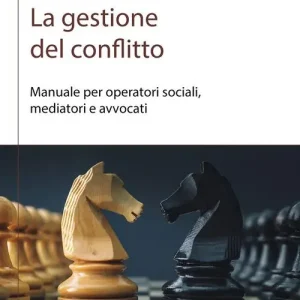Laatste Versie La gestione del conflitto. Manuale per operatori sociali, mediatori e avvocati