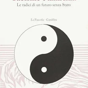 Exclusieve Aanbieding Taoismo e anarchia. Le radici di un futuro senza stato