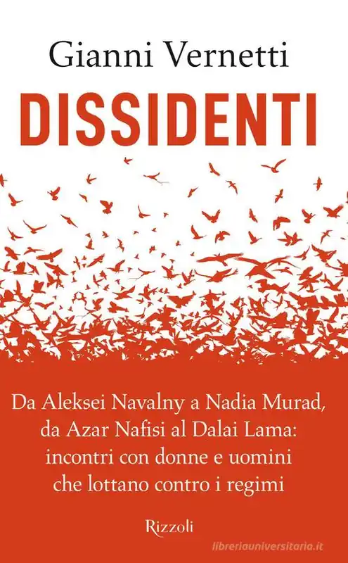 Dissidenti. Da Aleksei Navalny a Nadia Murad, da Azar Nafisi al Dalai Lama incontri con donne e uomini che lottano contro i regimi Premium
