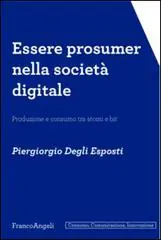 Essere prosumer nella società digitale. Produzione e consumo tra atomi e bit Aanbieding