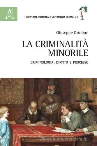 La criminalità minorile. Criminologia, diritto e processo Weekendaanbieding