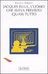 Nu Kopen Jacques Ellul. L‘uomo che aveva previsto (quasi) tutto