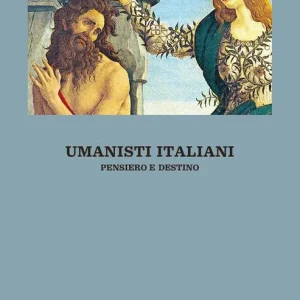 Umanisti italiani. Pensiero e destino Gratis Retour
