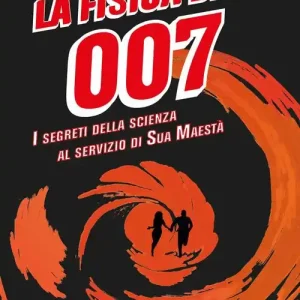 Flitsaanbieding La fisica di 007. I segreti della scienza al servizio di Sua Maestà