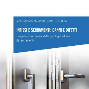 Beperkte Voorraad Infissi e serramenti danni e difetti. Diagnosi e correzione delle patologie edilizie dei serramenti