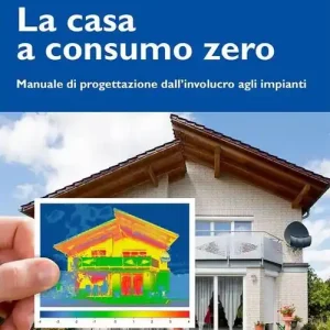 La casa a consumo Zero. Manuale di progettazione dall‘involucro agli impianti Lage Prijs