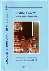 Valvole e dintorni Hi-Fi. L‘alta fedeltà tra le mura domestiche. Teoria, pratica, con 28 circuiti applicativi di impianti Hi-Fi Superprijs