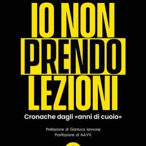 Bestel Nu Io non prendo lezioni. Cronache dagli «anni di cuoio»